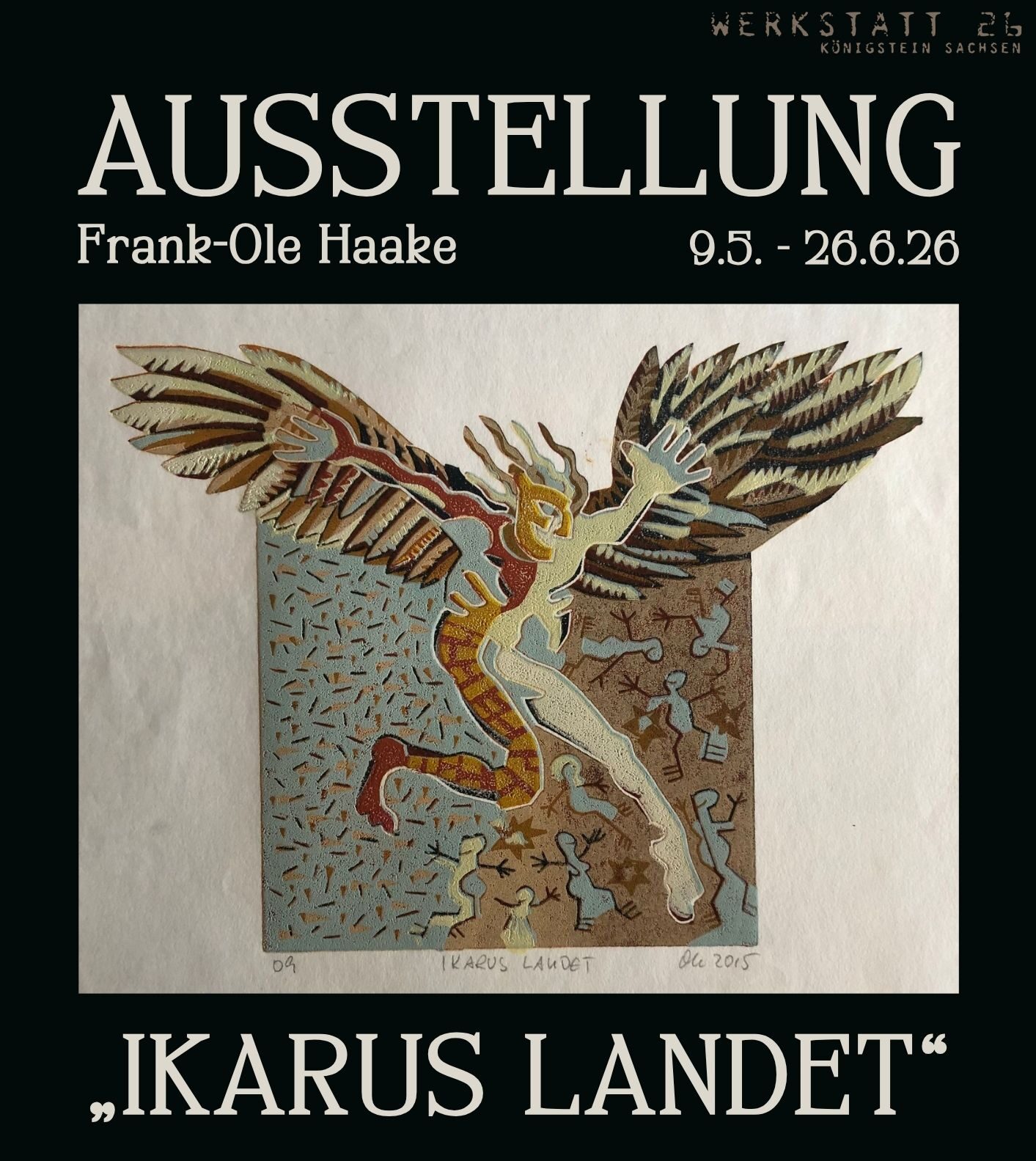 Plakat für die Ausstellung. Hintergrund ist schwarz. Die Schrift ist hell. In der Mitte ist ein Bild des Künstlers, was Ikarus in verschiedenen Farben zeigt.